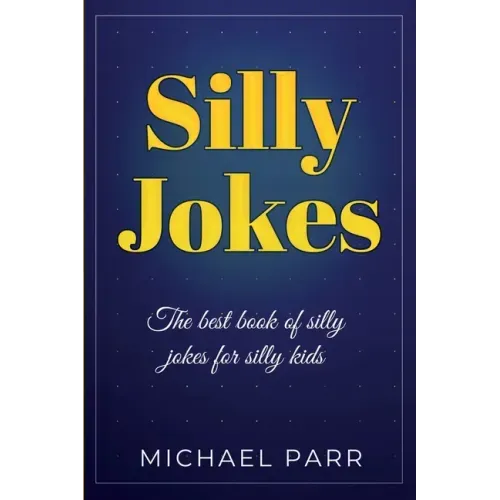Silly Jokes: The best book of silly jokes for silly kids