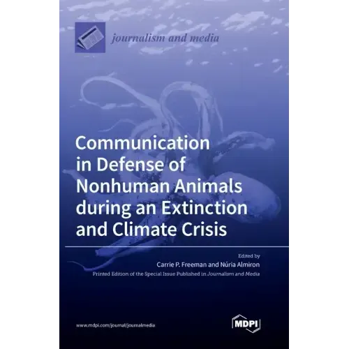 Communication in Defense of Nonhuman Animals during an Extinction and Climate Crisis