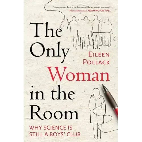 The Only Woman in the Room: Why Science Is Still a Boys' Club