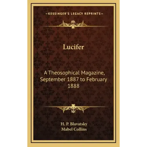 Lucifer: A Theosophical Magazine, September 1887 to February 1888
