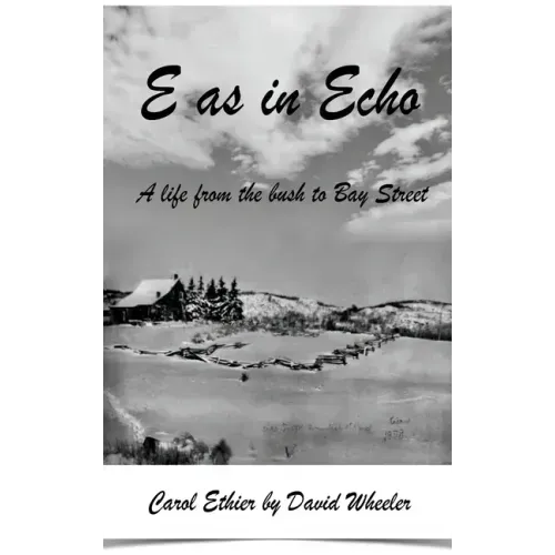 E as in Echo: A life from the bush to Bay Street