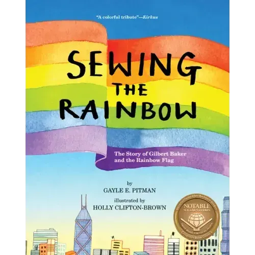 Sewing the Rainbow: A Story about Gilbert Baker