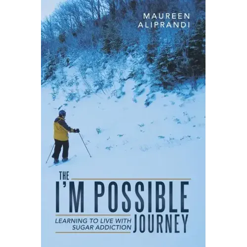 The I'm Possible Journey: Learning to Live with Sugar Addiction