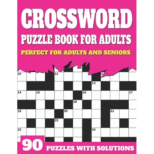 Crossword Puzzle Book For Adults: Crossword Book For Adult Parents And Seniors With Supplying Large Print Puzzles And Solutions