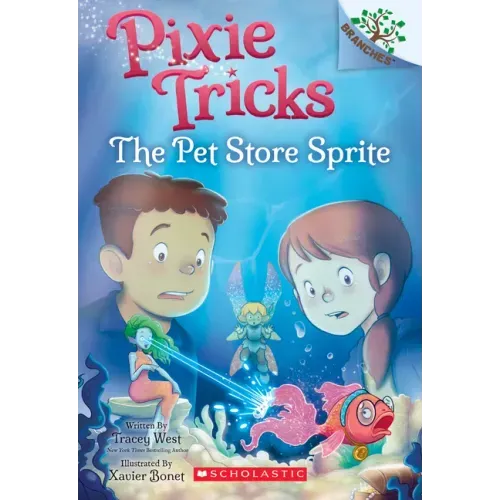 The Pet Store Sprite: A Branches Book (Pixie Tricks #3): Volume 3
