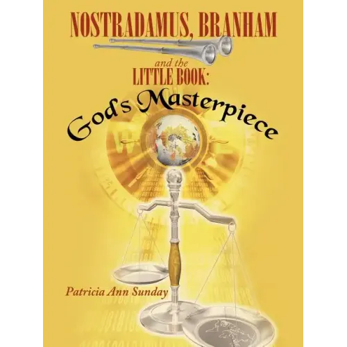 Nostradamus, Branham and the Little Book: God's Masterpiece