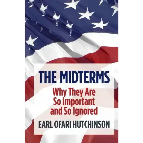 The Midterms Why They Are So Important and So Ignored