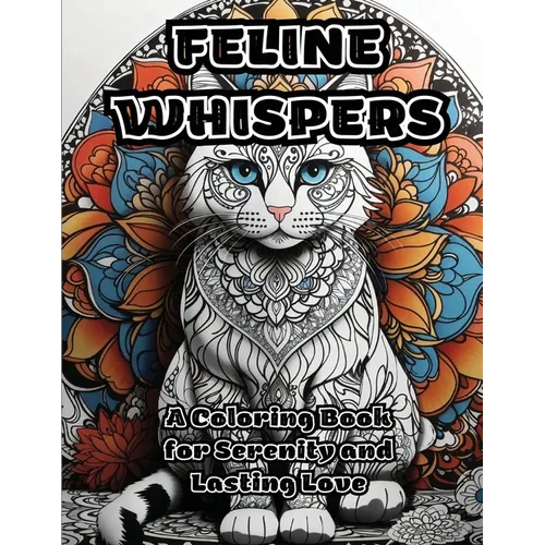 Feline Whispers: A Coloring Book for Serenity and Lasting Love