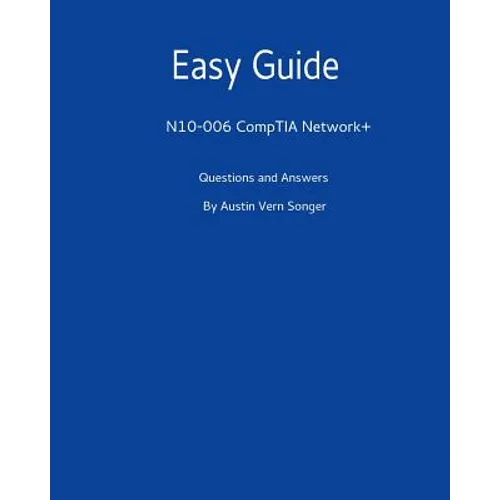 Easy Guide: N10-006 CompTIA Network+: Questions and Answers