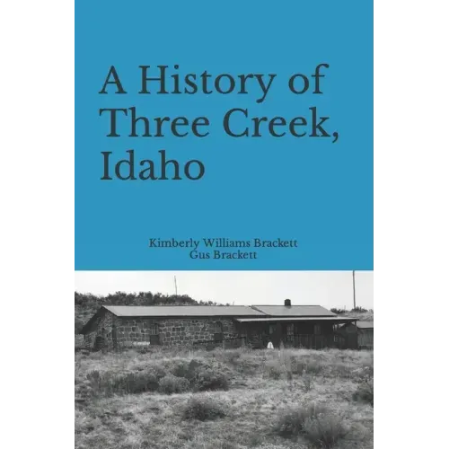 A History of Three Creek, Idaho