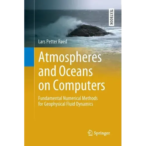 Atmospheres and Oceans on Computers: Fundamental Numerical Methods for Geophysical Fluid Dynamics