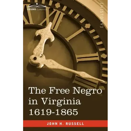 The Free Negro in Virginia 1619-1865