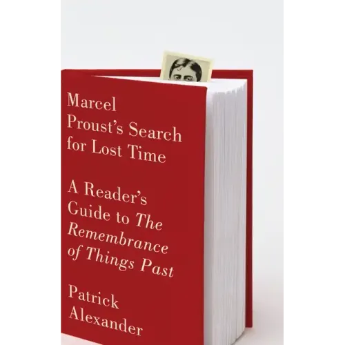 Marcel Proust's Search for Lost Time: A Reader's Guide to the Remembrance of Things Past