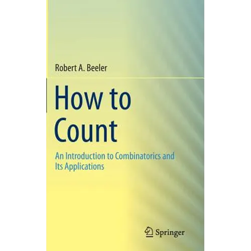 How to Count: An Introduction to Combinatorics and Its Applications