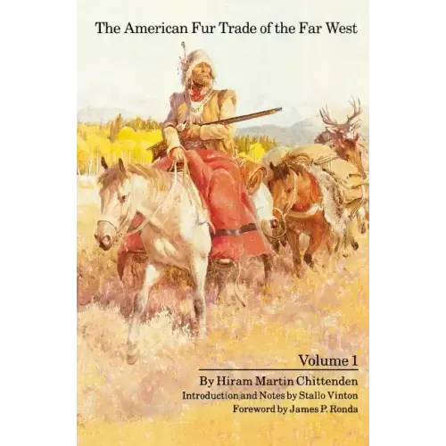 The American Fur Trade of the Far West, Volume 1