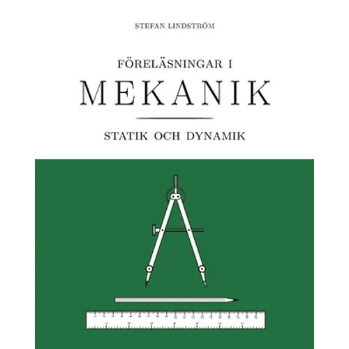 Föreläsningar i mekanik: statik och dynamik