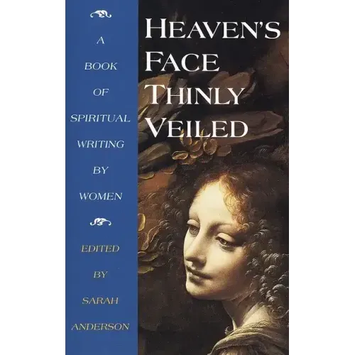 Heaven's Face, Thinly Veiled: A Book of Spiritual Writing by Women