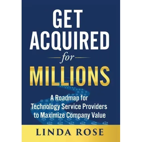 Get Acquired for Millions: A Roadmap for Technology Service Providers to Maximize Company Value