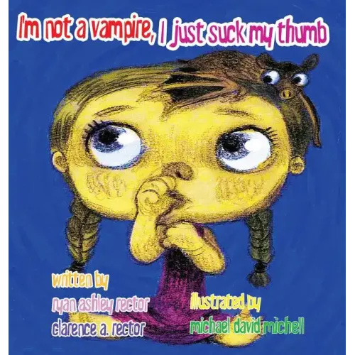 I'm not a Vampire, I just suck my Thumb