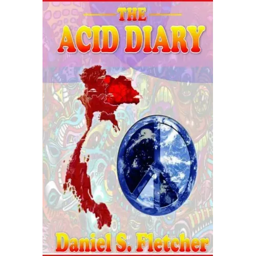 The Acid Diary: LSD, Thailand & The Heart of a Heartless World