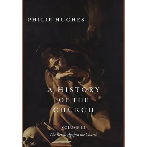A History of the Church, Volume III: The Revolt Against the Church