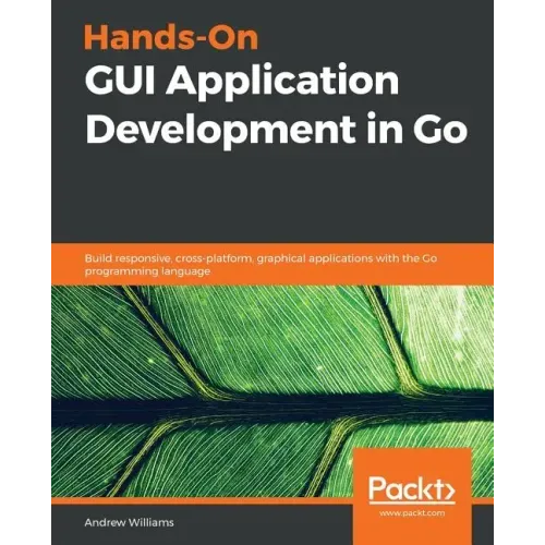 Hands-On GUI Application Development in Go