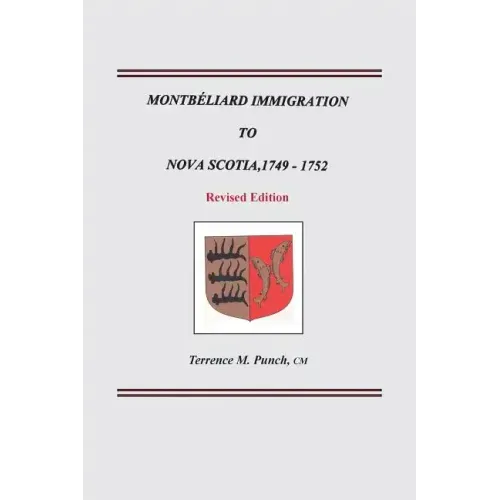 Montbeliard Immigration to Nova Scotia, 1749-1752. Revised Edition