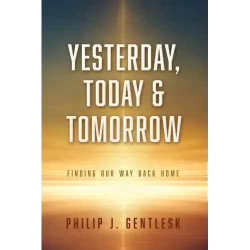 Yesterday, Today & Tomorrow: Finding Our Way Back Home