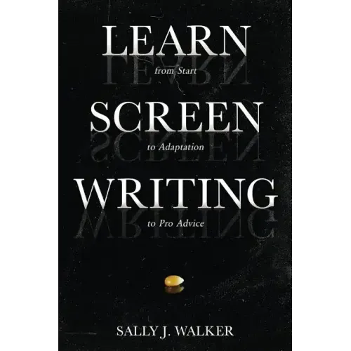 Learn Screenwriting: From Start to Adaptation to Pro Advice