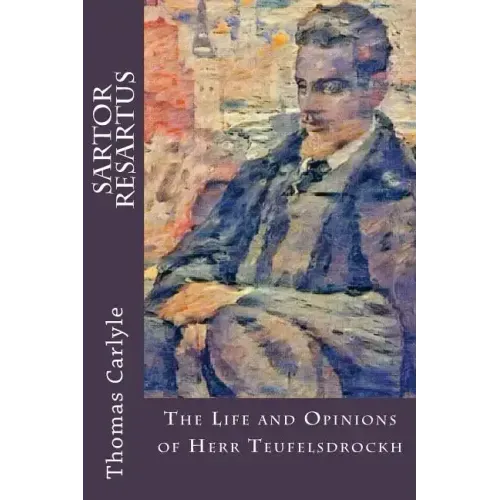 Sartor Resartus: The Life and Opinions of Herr Teufelsdrockh