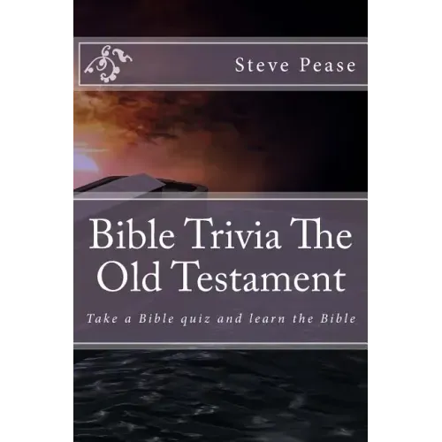Bible Trivia The Old Testament: Take a Bible quiz and learn the Bible