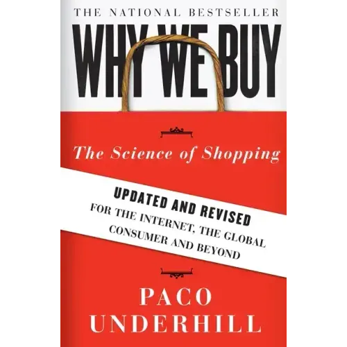 Why We Buy: The Science of Shopping--Updated and Revised for the Internet, the Global Consumer, and Beyond