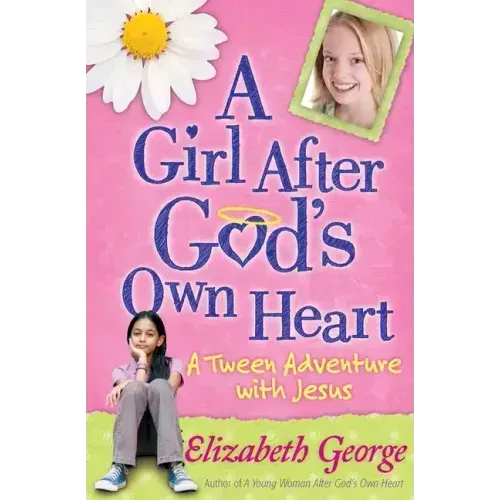 A Girl After God's Own Heart: A Tween Adventure with Jesus