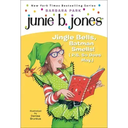 Junie B., First Grader: Jingle Bells, Batman Smells! (P.S. So Does May.)