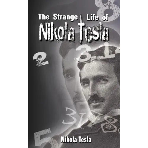 The Strange Life of Nikola Tesla