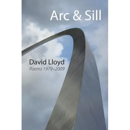 ARC & Sill: Poems 1979-2009