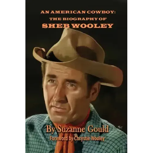 An American Cowboy: The Biography of Sheb Wooley