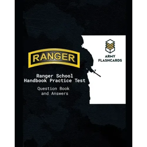Ranger School Handbook Practice Test Questions Book Army Flashcards: Ace the test, ace Ranger School!