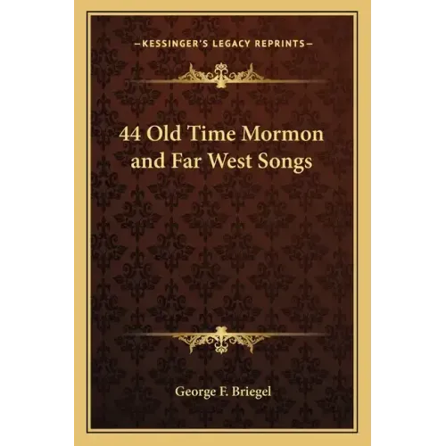44 Old Time Mormon and Far West Songs