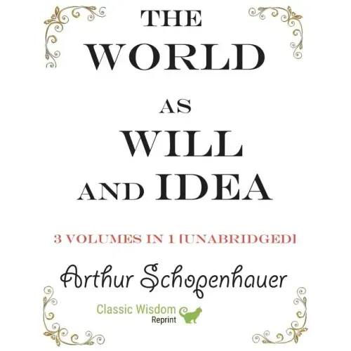 The World as Will and Idea: 3 volumes in 1 [unabridged]