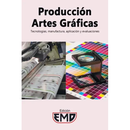 Producción artes gráficas: Tecnologías, manufactura, aplicación y evaluaciones