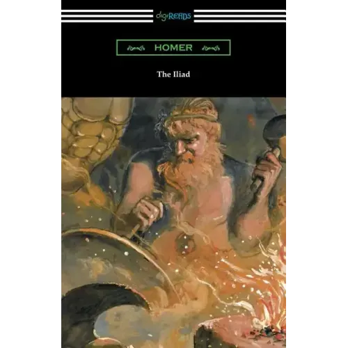 The Iliad (Translated into verse by Alexander Pope with an Introduction and notes by Theodore Alois Buckley)