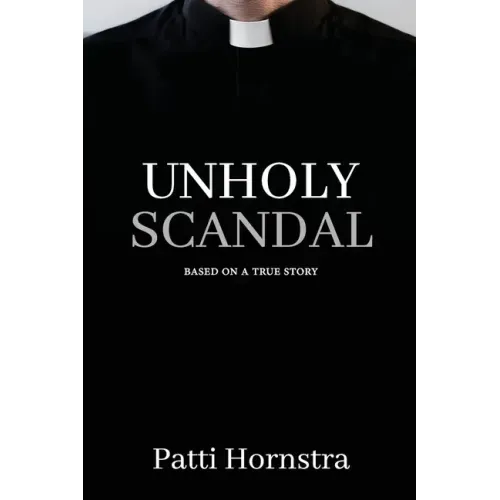 Unholy Scandal: Based on a True Story