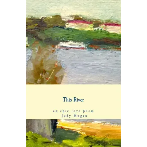 This River: an epic love poem