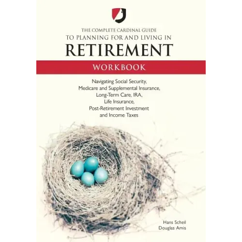 The Complete Cardinal Guide to Planning for and Living in Retirement Workbook