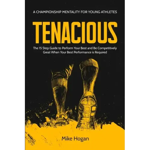 Tenacious - A Championship Mentality for Young Athletes