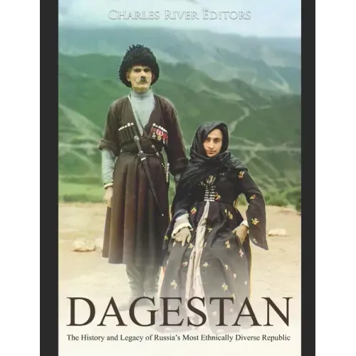 Dagestan: The History and Legacy of Russia's Most Ethnically Diverse Republic