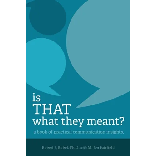 Is THAT What they Meant?: A book of practical communication insights