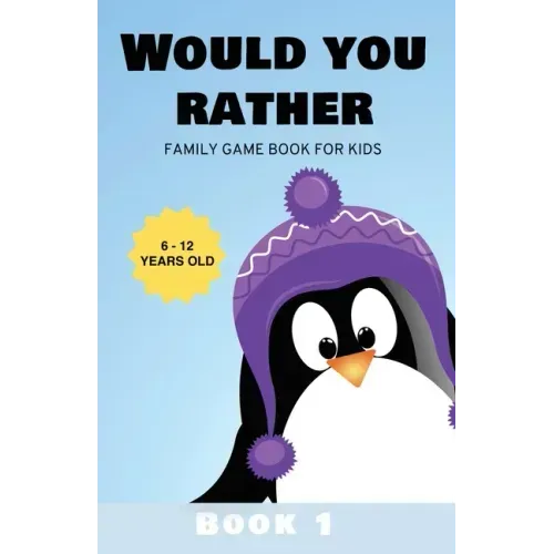 Would You Rather: Family Game Book for Kids 6-12 Years Old Book 1