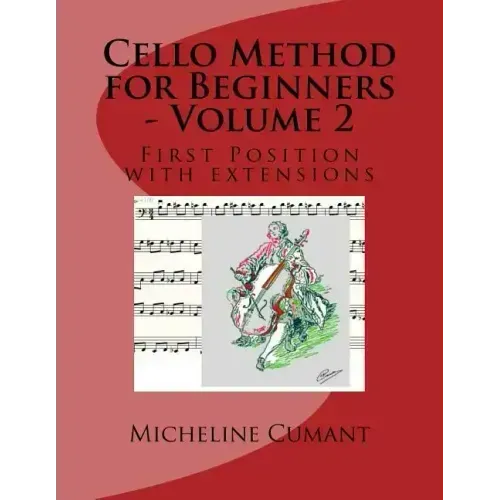 Cello Method for Beginners - Volume 2: First Position with extensions